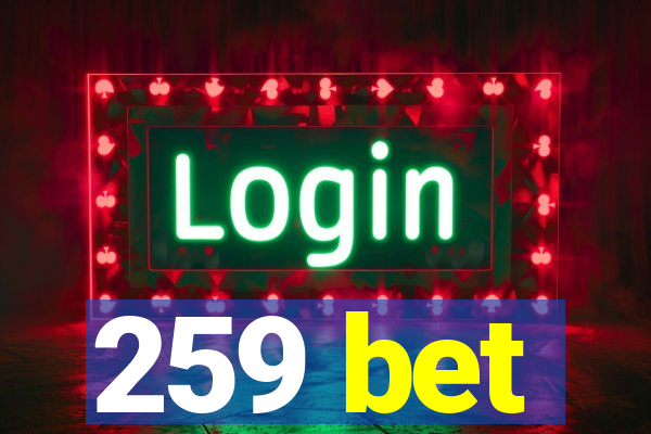 259 bet